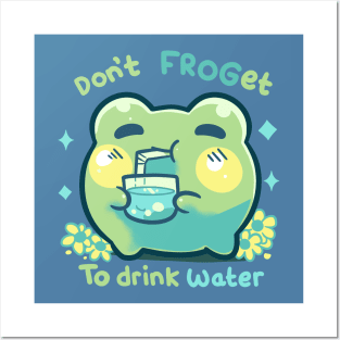 Don't FROGet to Drink Water Posters and Art